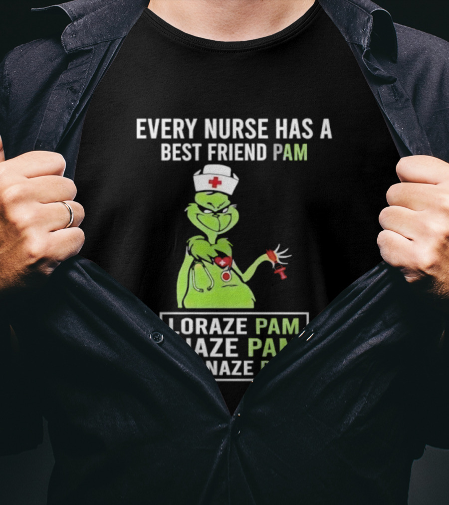 Every Nurse Has A Best Friend Pam Loraze Pam Diaze Pam Clonaze Pam T-Shirt