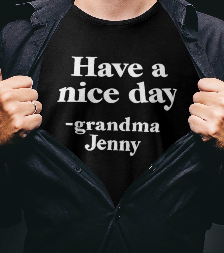 Have A Nice Day Grandma Jenny Quote T-Shirt