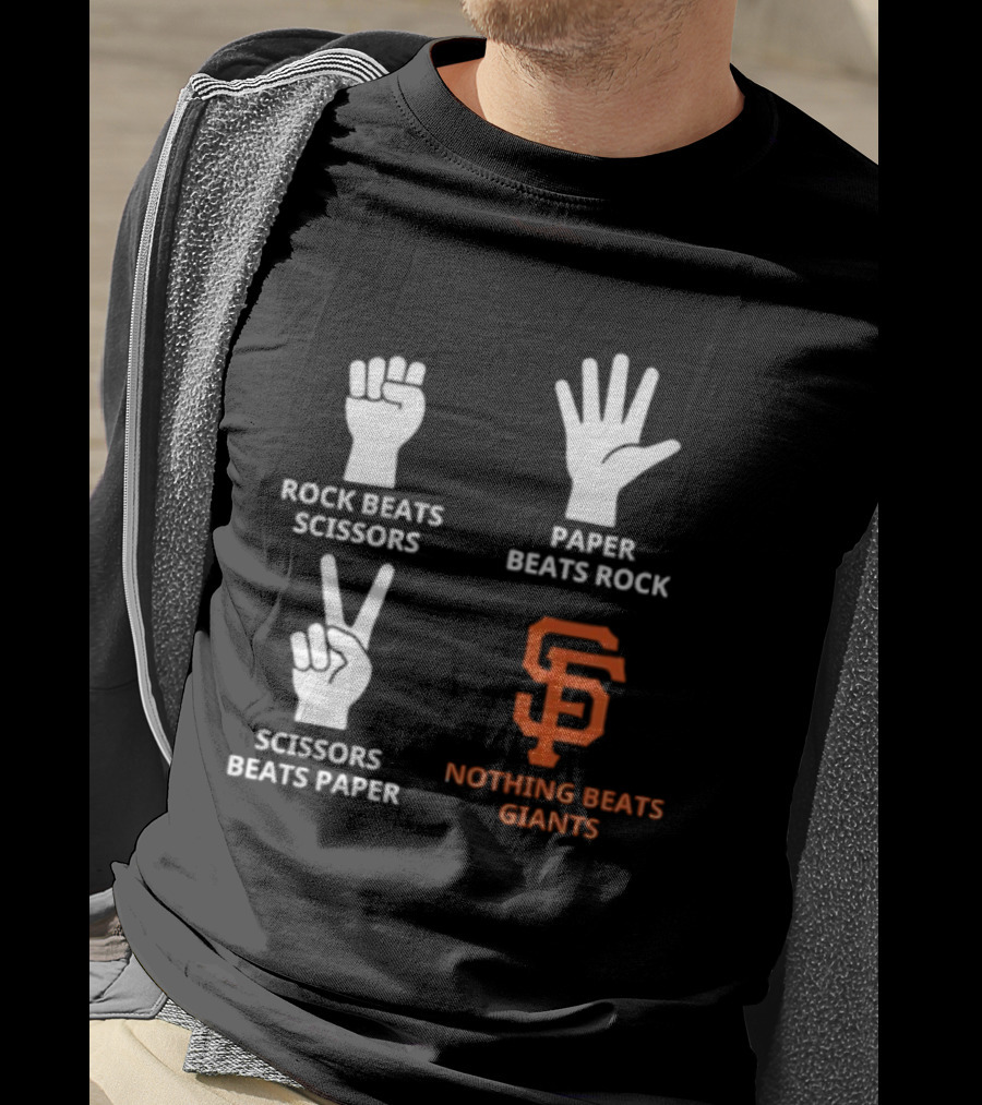 Rock Beats Scissors Paper Beats Rock Scissors Beats Paper Nothing Beats Giants San Francisco T-Shirt