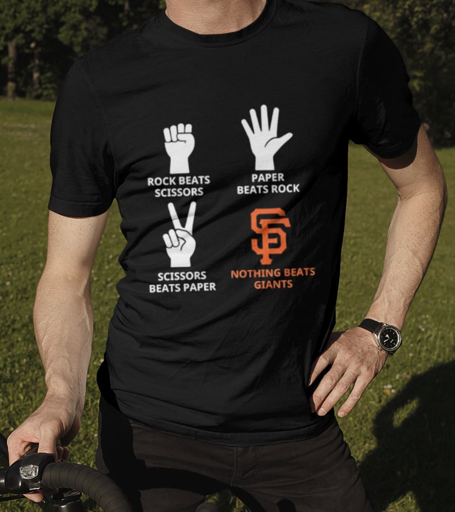 Rock Beats Scissors Paper Beats Rock Scissors Beats Paper Nothing Beats Giants San Francisco T-Shirt