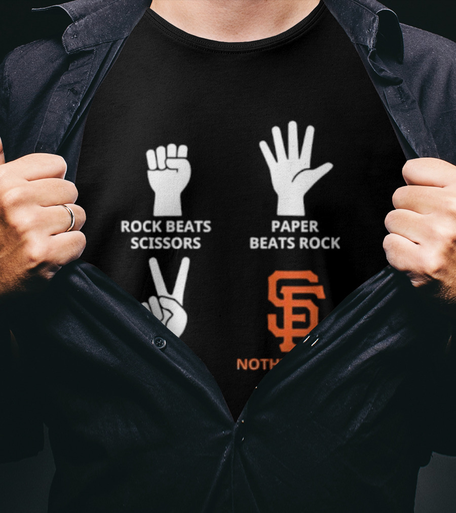 Rock Beats Scissors Paper Beats Rock Scissors Beats Paper Nothing Beats Giants San Francisco T-Shirt
