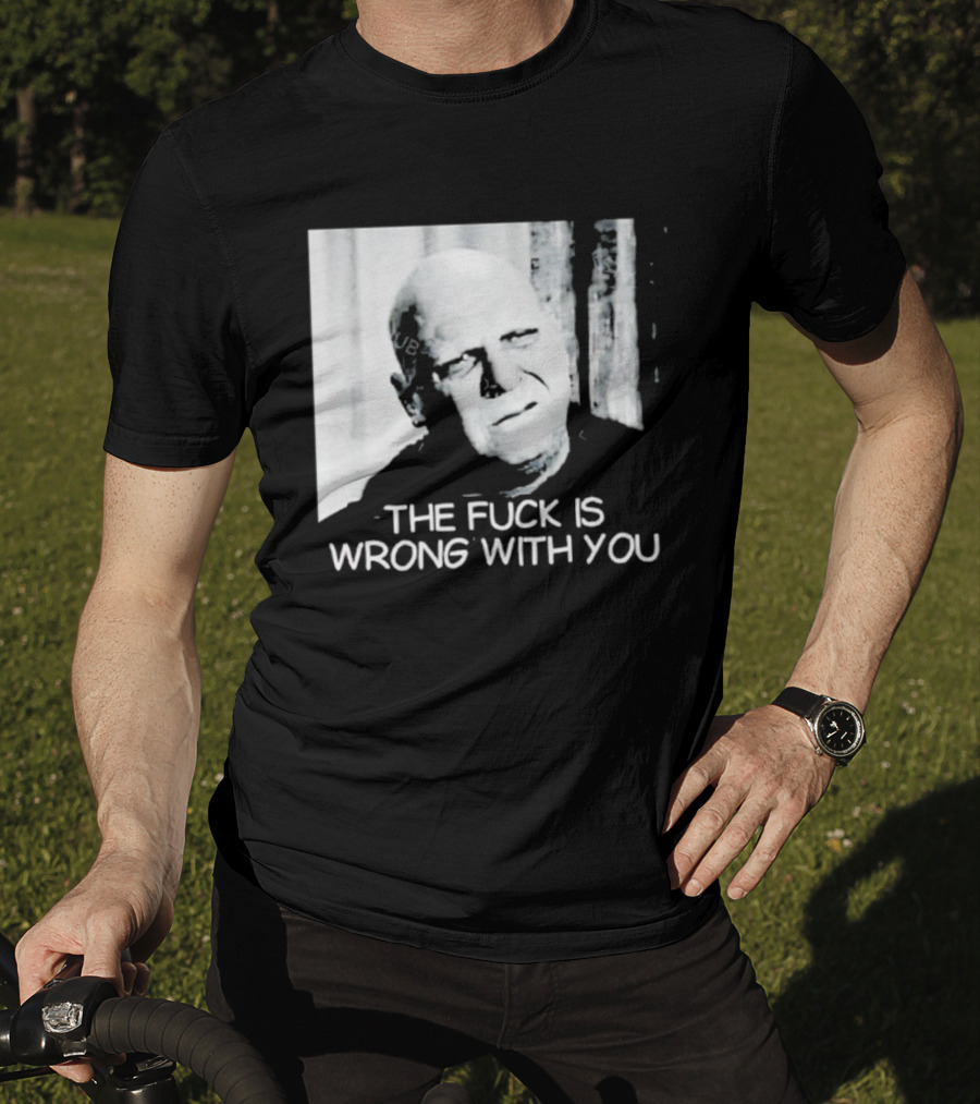 Uncle Fester What The Fuck Is Wrong With You T-Shirt