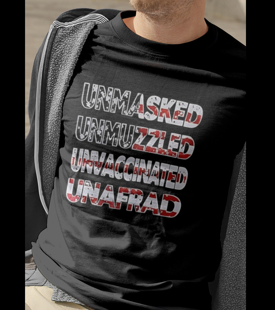 Unmasked Unmuzzled Unvaccinated Unafraid USA Flag Patriotic Statement T-Shirt