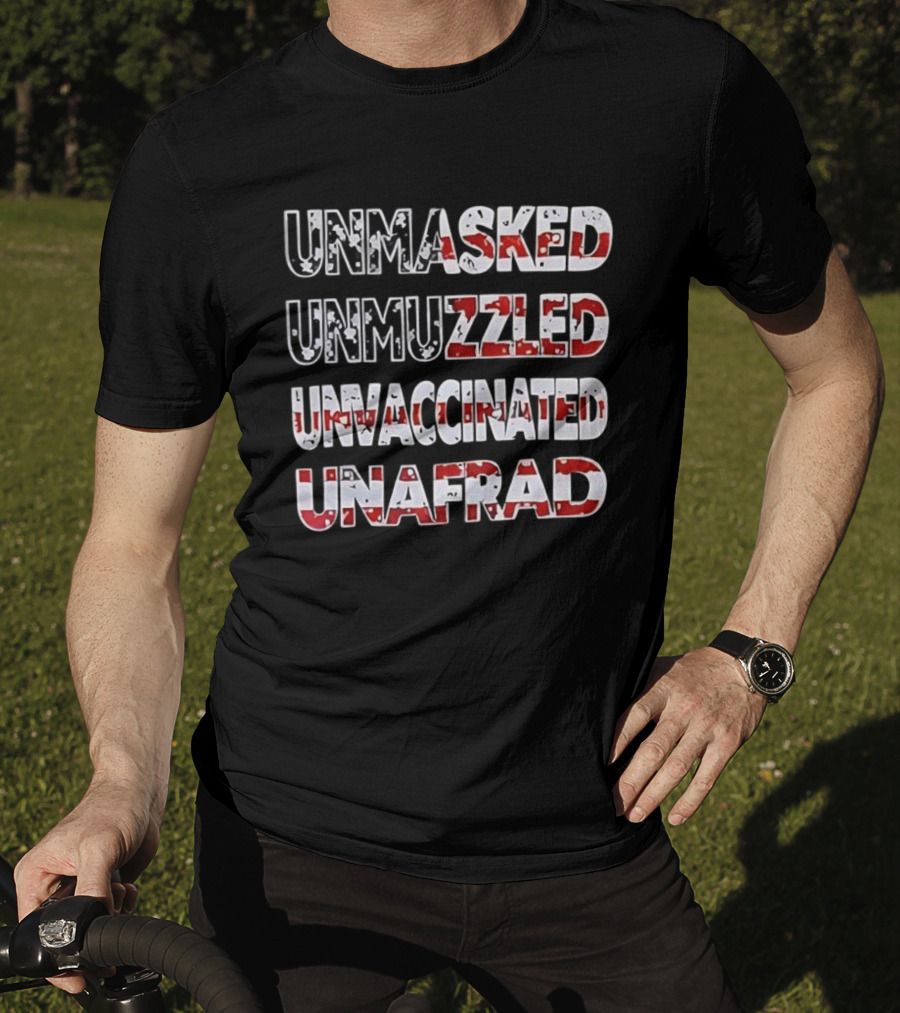 Unmasked Unmuzzled Unvaccinated Unafraid USA Flag Patriotic Statement T-Shirt