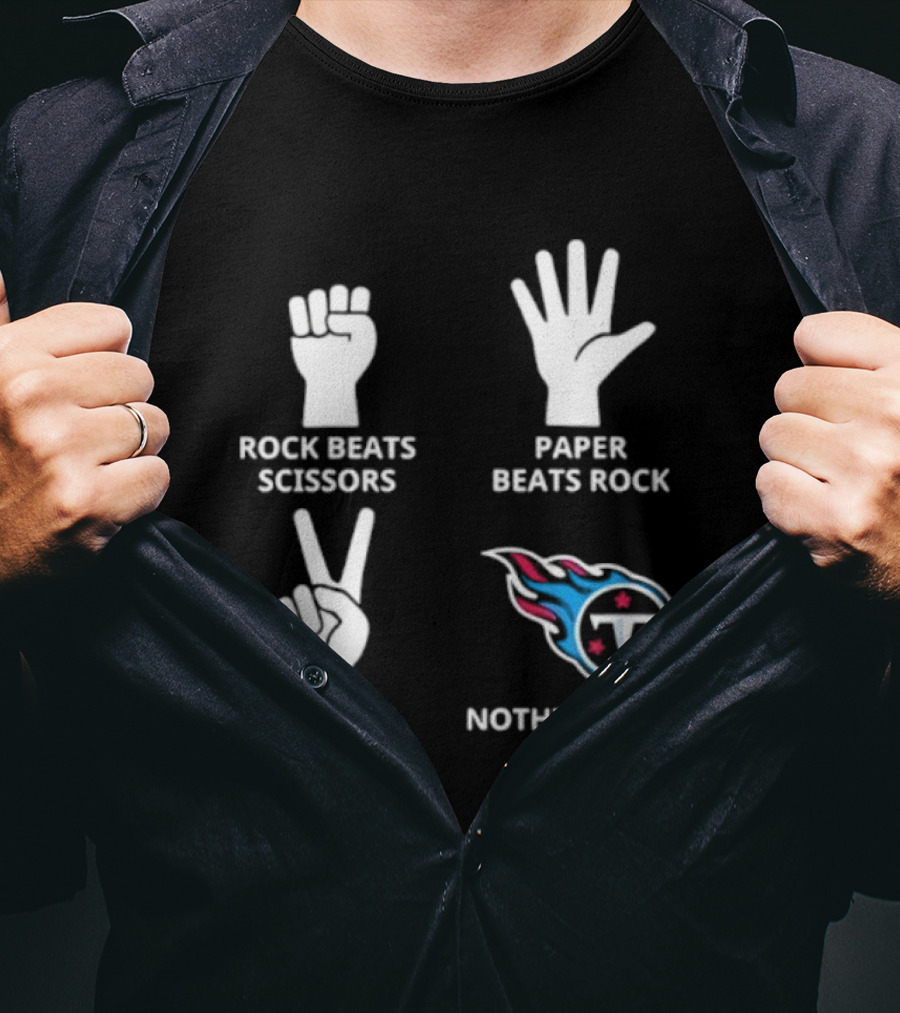 Tennessee Titans Nothing Beats Titans Rock Beats Scissors Paper Beats Rock Scissors Beats Paper T-Shirt