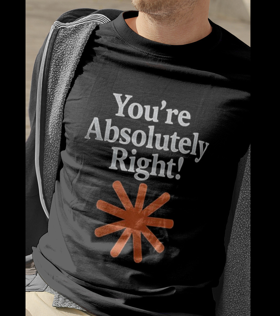 You're Absolutely Right Asterisk Symbol T-Shirt