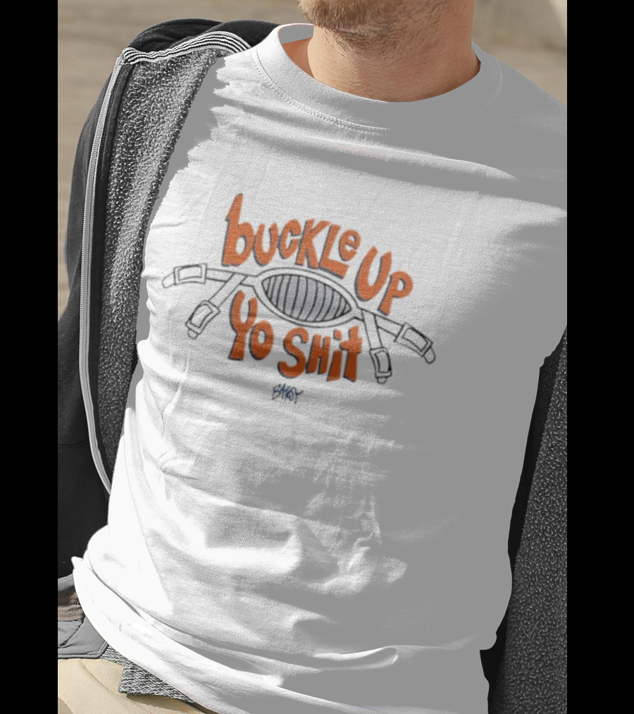 Buckle Up Yo Shit Belt Visual T-Shirt