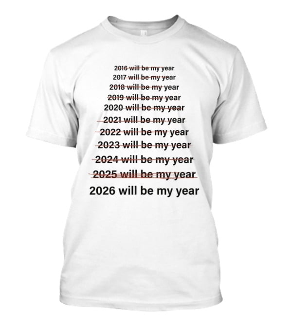 2026 Will Be My Year Meme My Year Meme Pattern T-Shirt