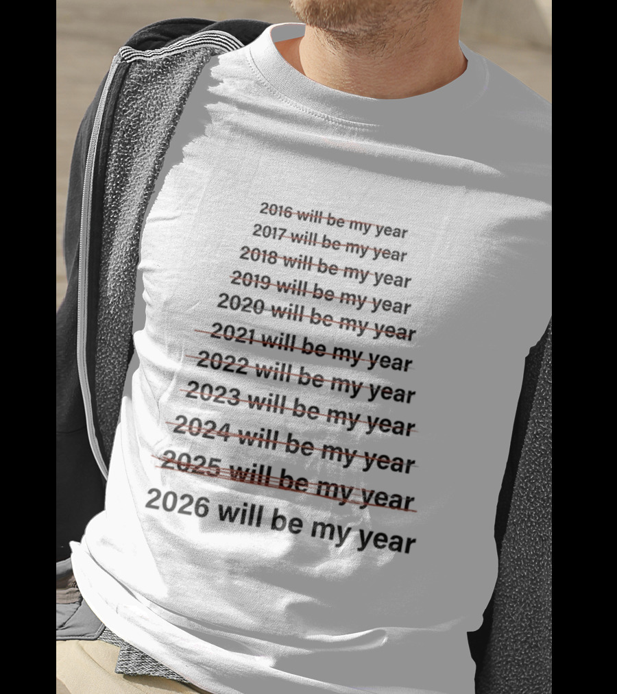 2026 Will Be My Year Meme My Year Meme Pattern T-Shirt