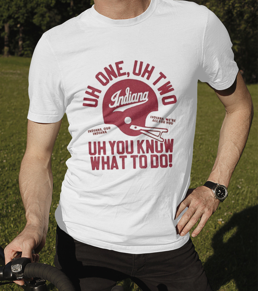 Indiana Hoosiers Uh One Uh Two Uh You Know What To Do Helmet T-Shirt