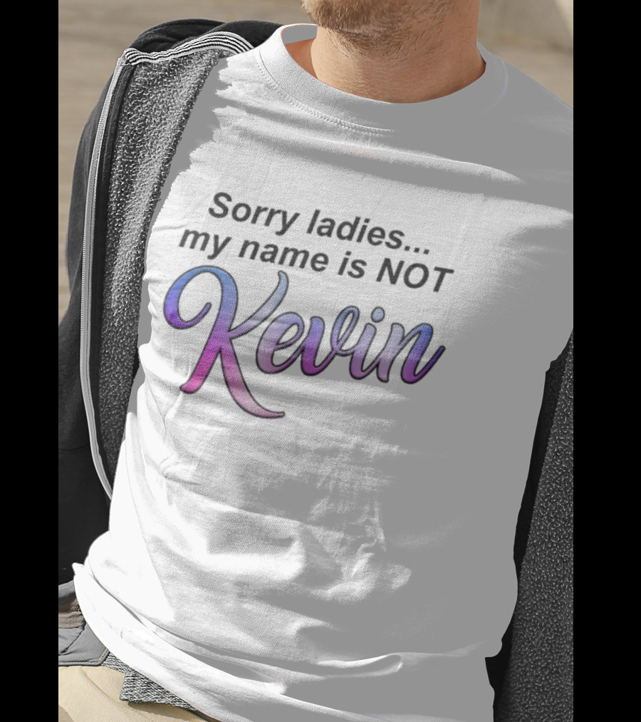 Sorry Ladies My Name Is Not Kevin Pink Purple Gradient Text T-Shirt