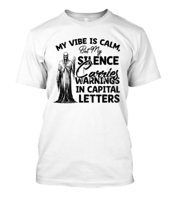 Skeleton My Vibe Is Calm Silence Carries Warnings Capital Letters T-Shirt