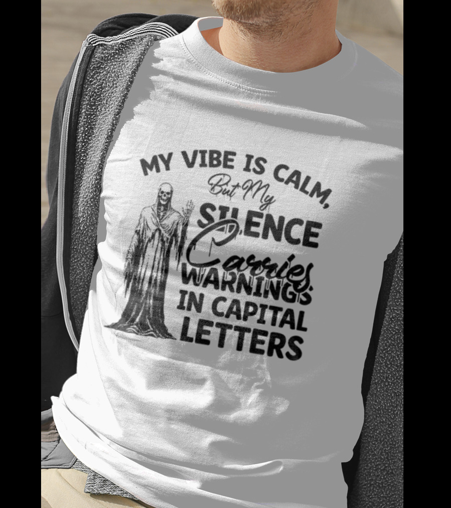 Skeleton My Vibe Is Calm Silence Carries Warnings Capital Letters T-Shirt