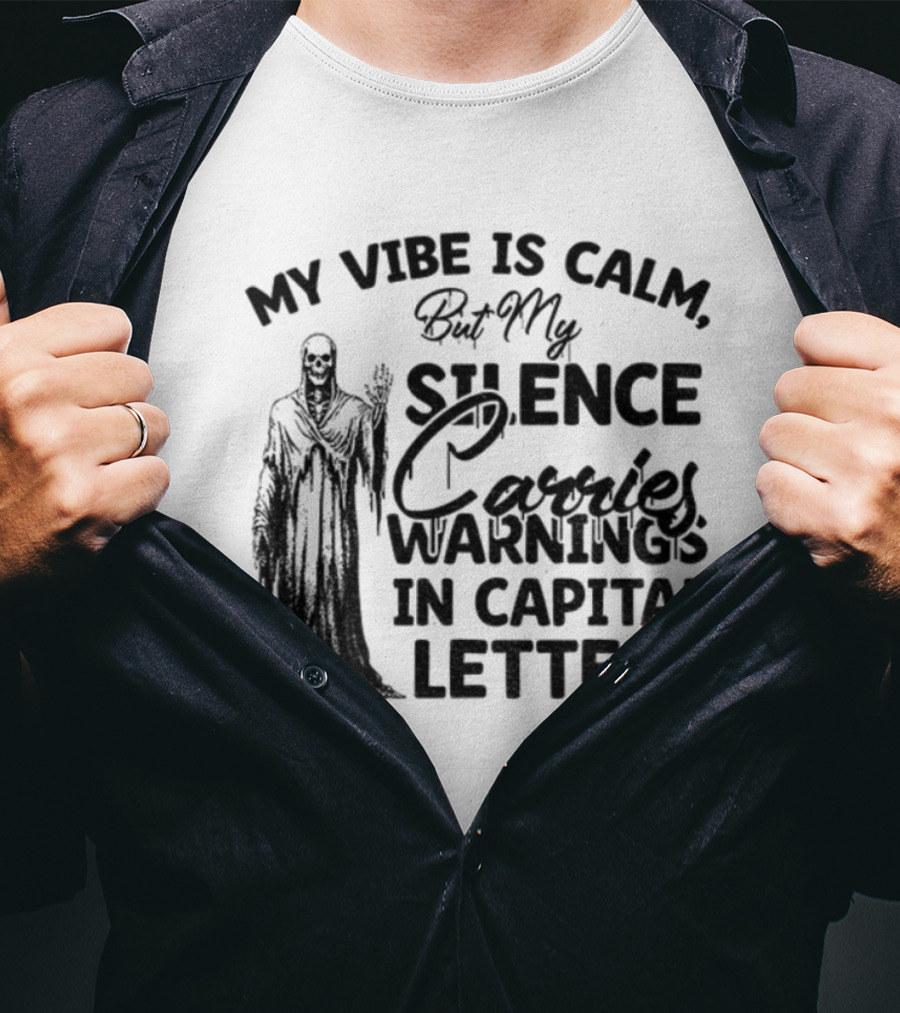 Skeleton My Vibe Is Calm Silence Carries Warnings Capital Letters T-Shirt