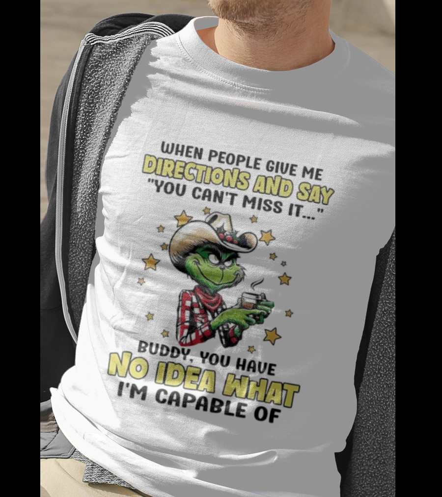 Grinch Cowboy Directions No Idea What I'm Capable Of T-Shirt
