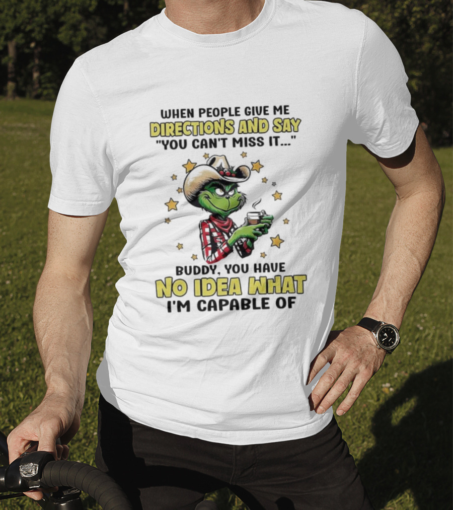 Grinch Cowboy Directions No Idea What I'm Capable Of T-Shirt
