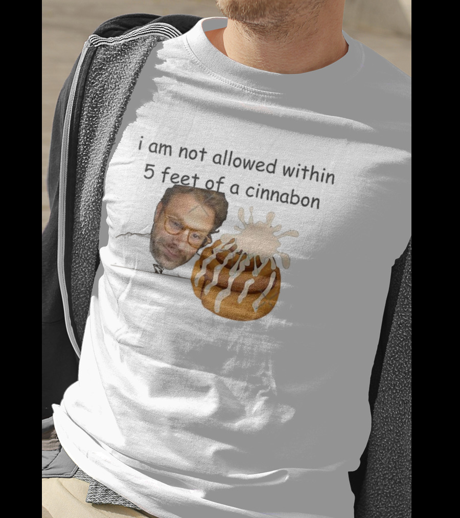 I Am Not Allowed Within 5 Feet Of A Cinnabon Face Cinnamon Rolls T-Shirt