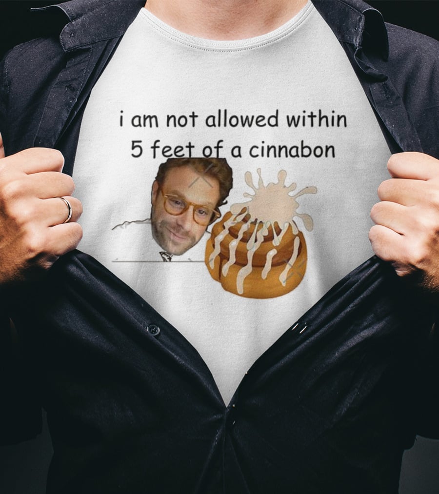 I Am Not Allowed Within 5 Feet Of A Cinnabon Face Cinnamon Rolls T-Shirt