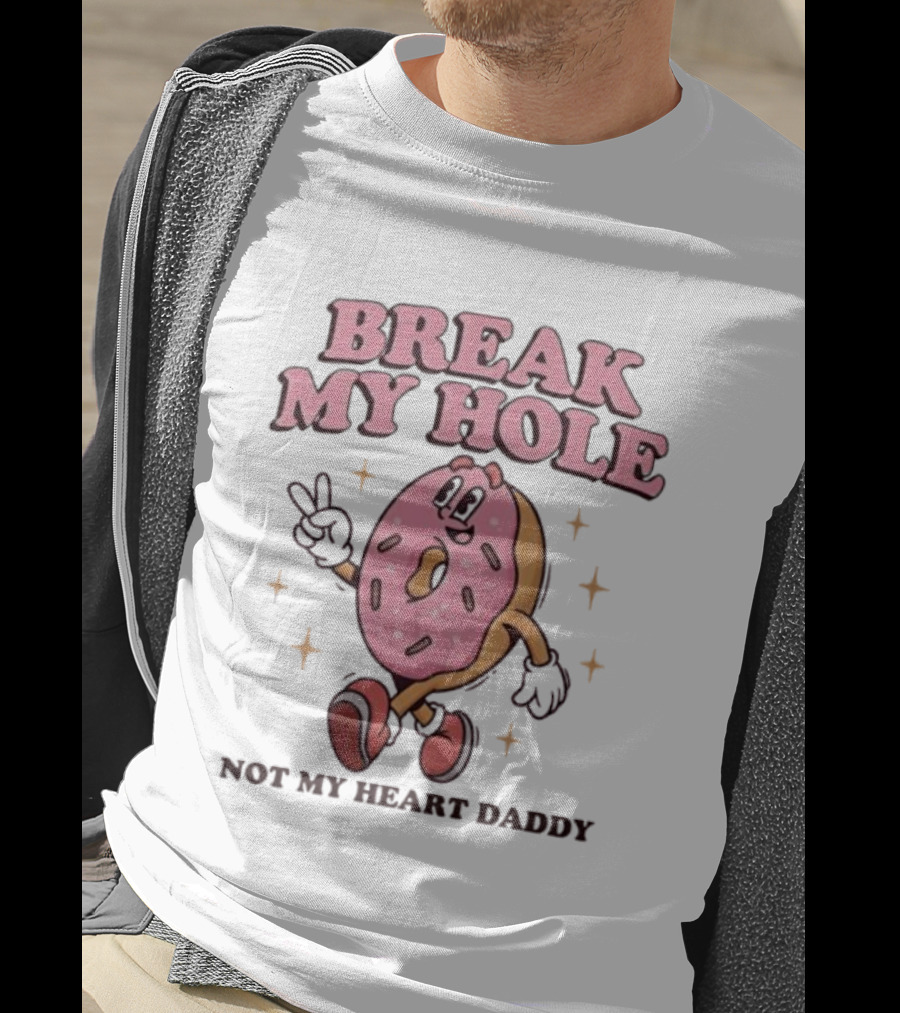 Break My Hole Not My Heart Daddy Donut Cartoon Character T-Shirt