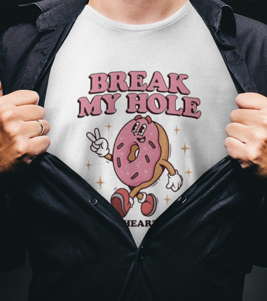 Break My Hole Not My Heart Daddy Donut Cartoon Character T-Shirt