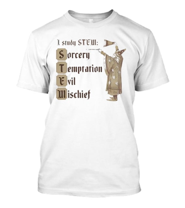 I Study STEM Sorcery Temptation Evil Mischief Wizard T-Shirt
