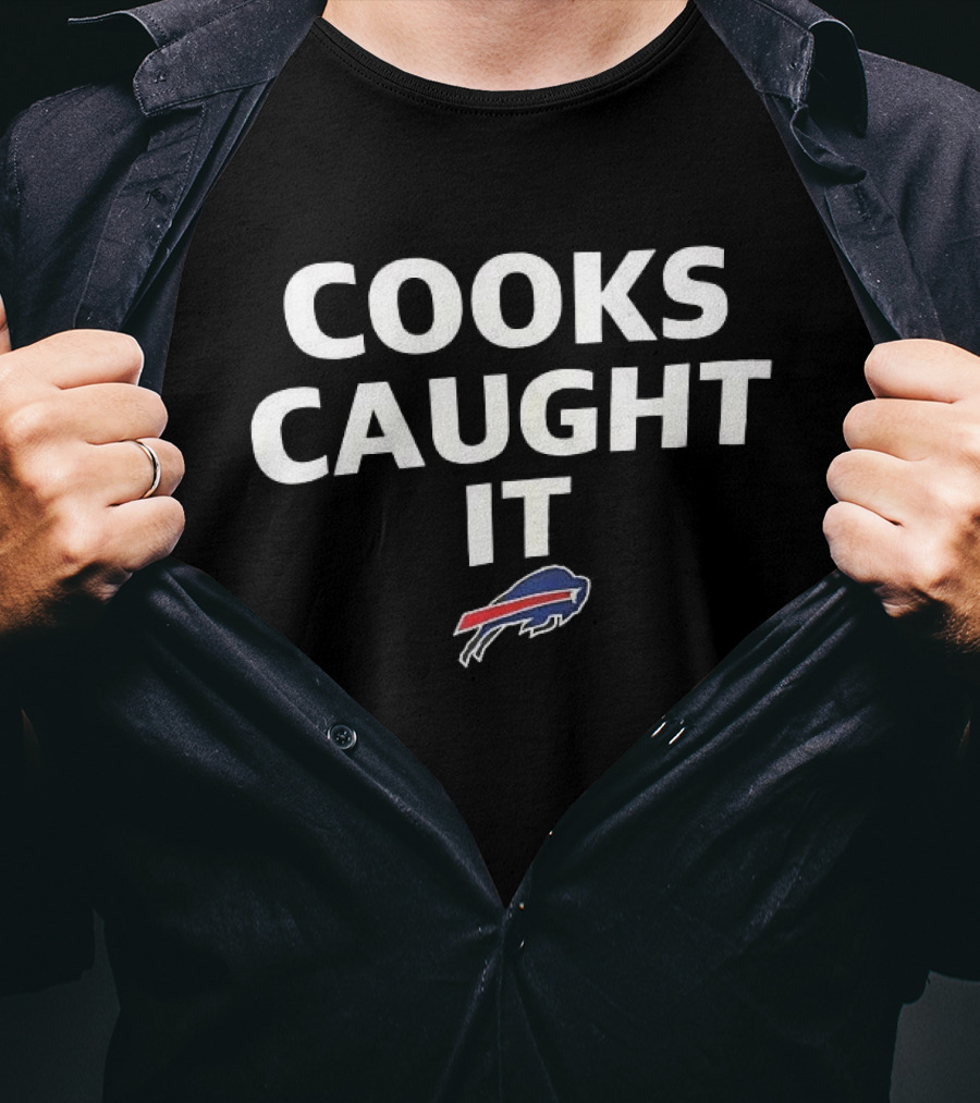 Buffalo Bills Cooks Caught It Football Sports Fans T-Shirt