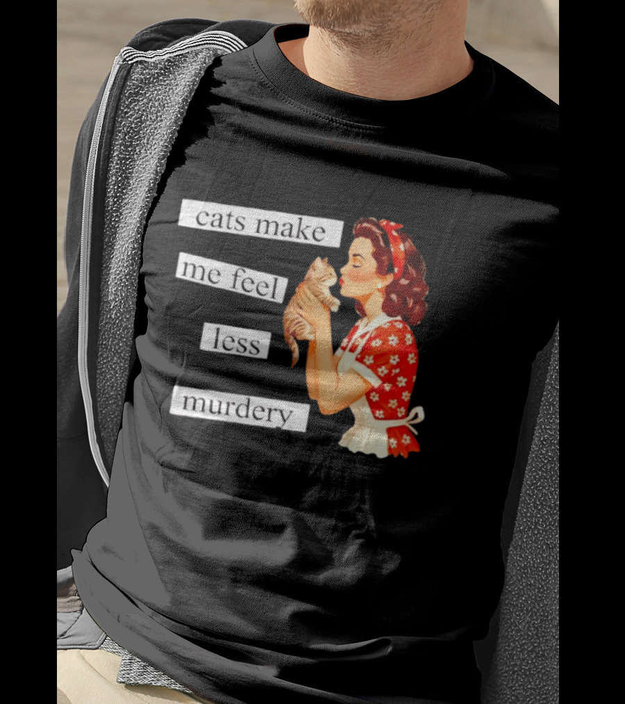 Cats Make Me Feel Less Murdery Retro Woman Holding Kitten T-Shirt