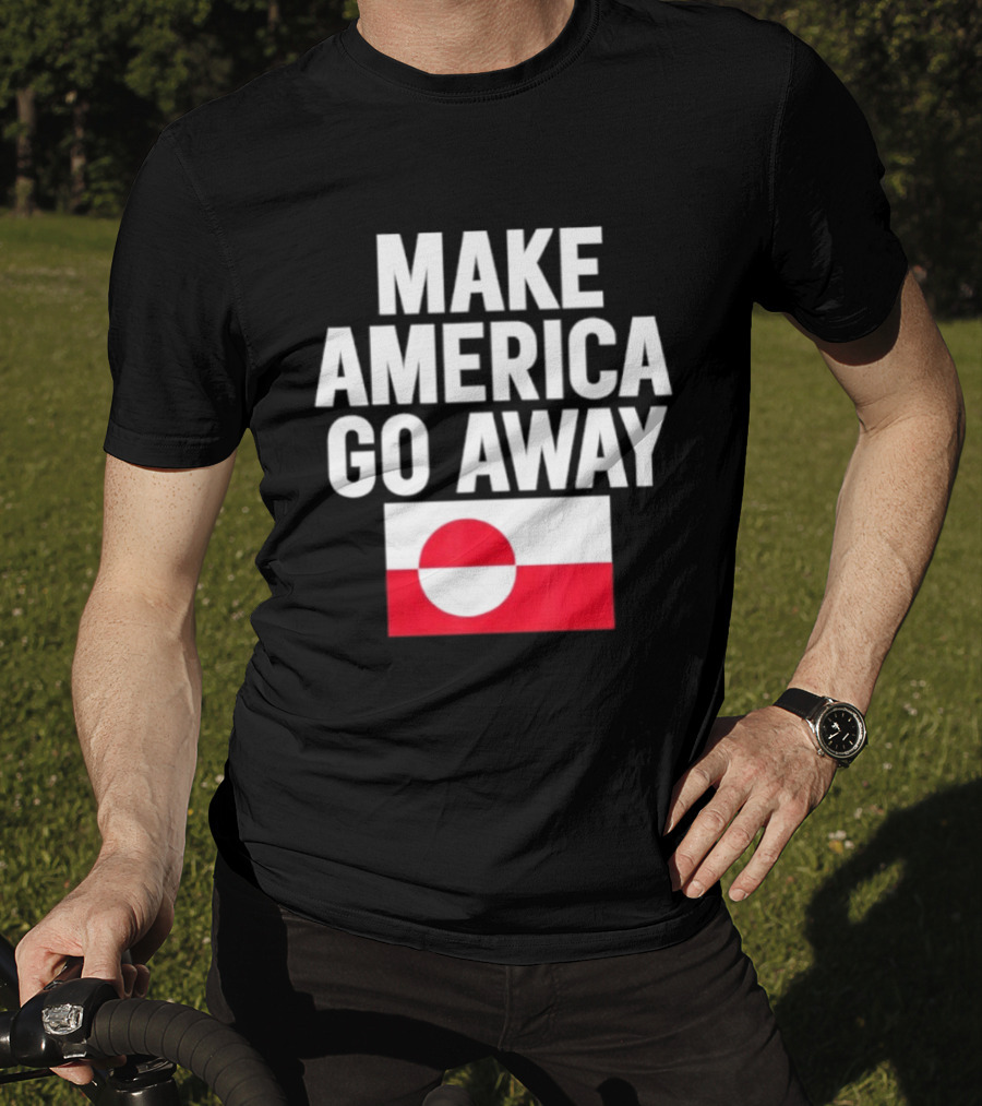 Make America Go Away Dear Canada We Hate Him Too T-Shirt