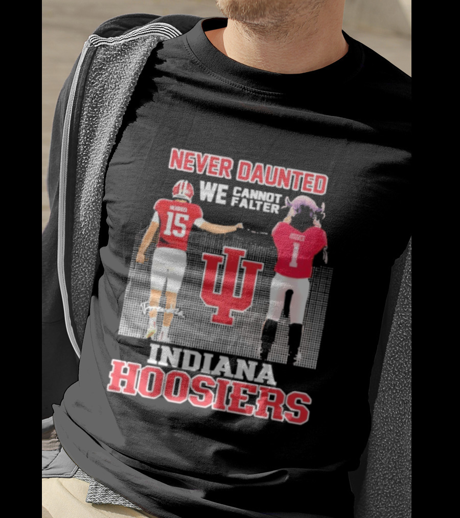 Never Daunted We Cannot Falter Indiana Hoosiers Fernando Mendoza T-Shirt