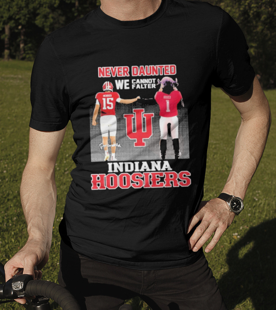 Never Daunted We Cannot Falter Indiana Hoosiers Fernando Mendoza T-Shirt
