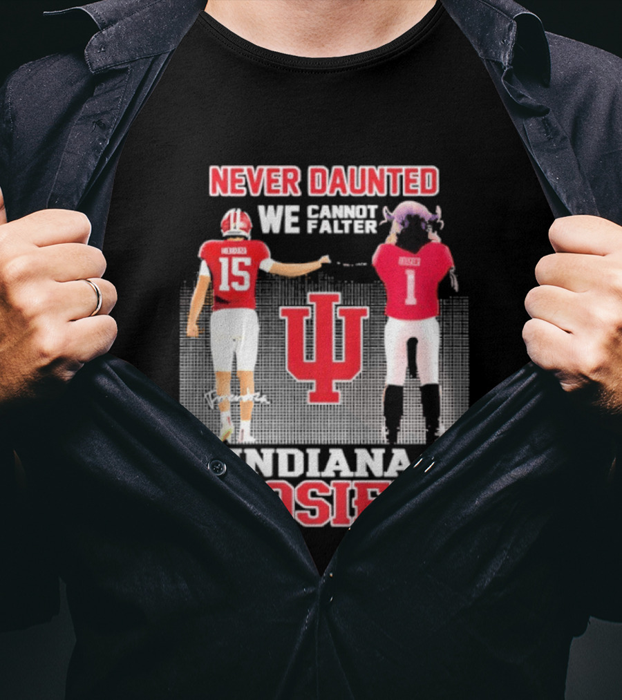 Never Daunted We Cannot Falter Indiana Hoosiers Fernando Mendoza T-Shirt