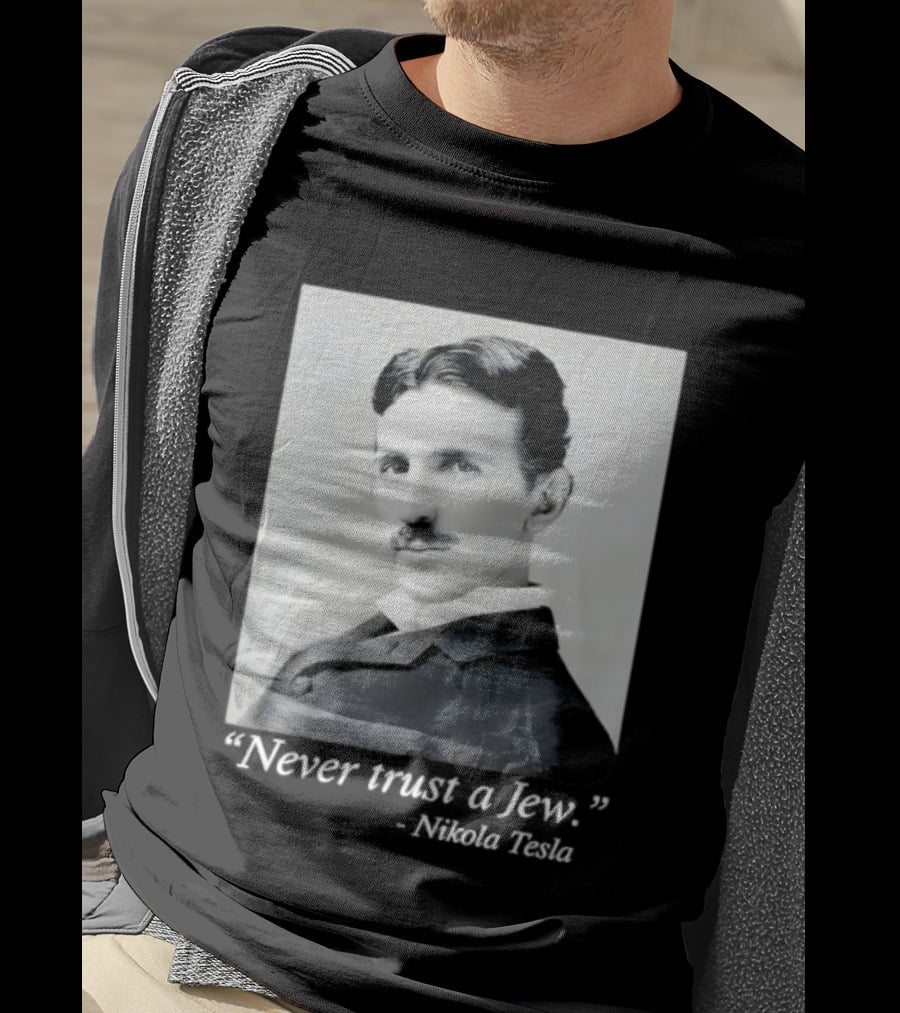 Never Trust A Jew Nikola Tesla T-Shirt