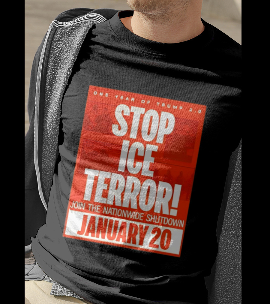 One Year Of Trump 2.0 Stop Ice Terror Join The Nationwide Shutdown January 20 T-Shirt