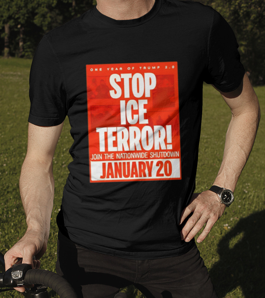 One Year Of Trump 2.0 Stop Ice Terror Join The Nationwide Shutdown January 20 T-Shirt