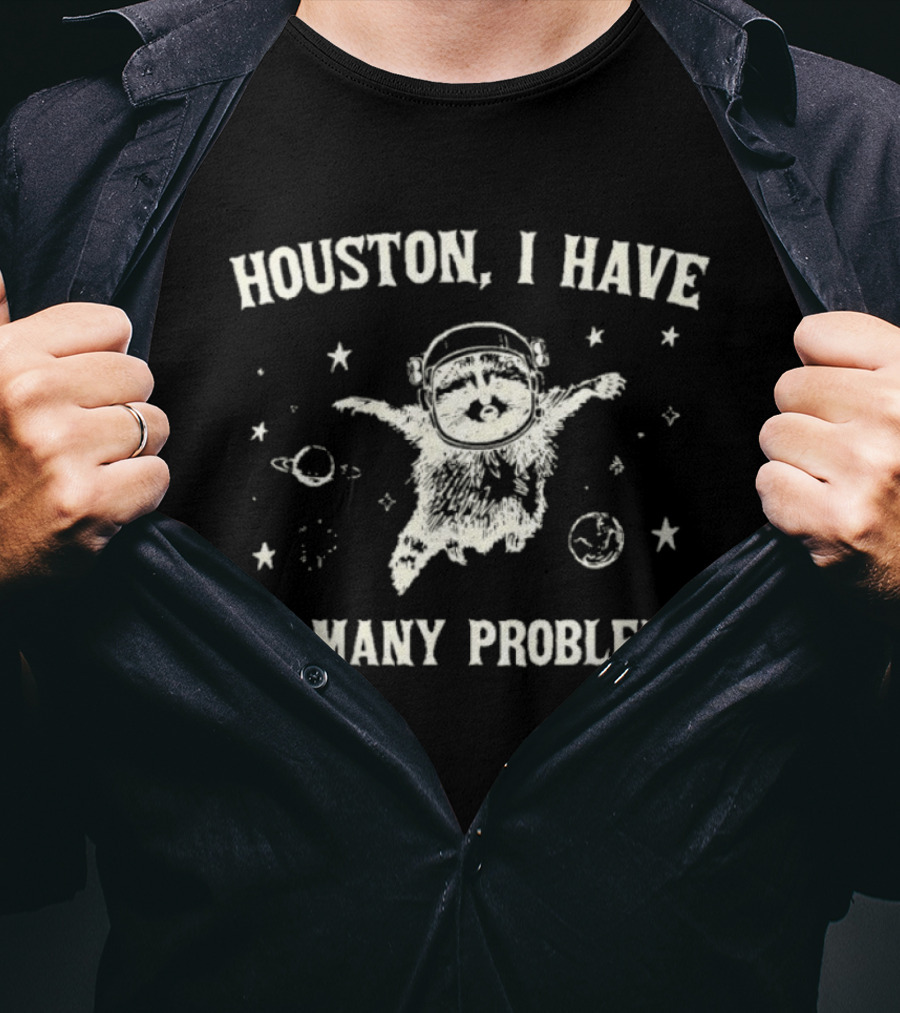 Houston I Have So Many Problems Raccoon In Space 90s Retro Astronaut T-Shirt