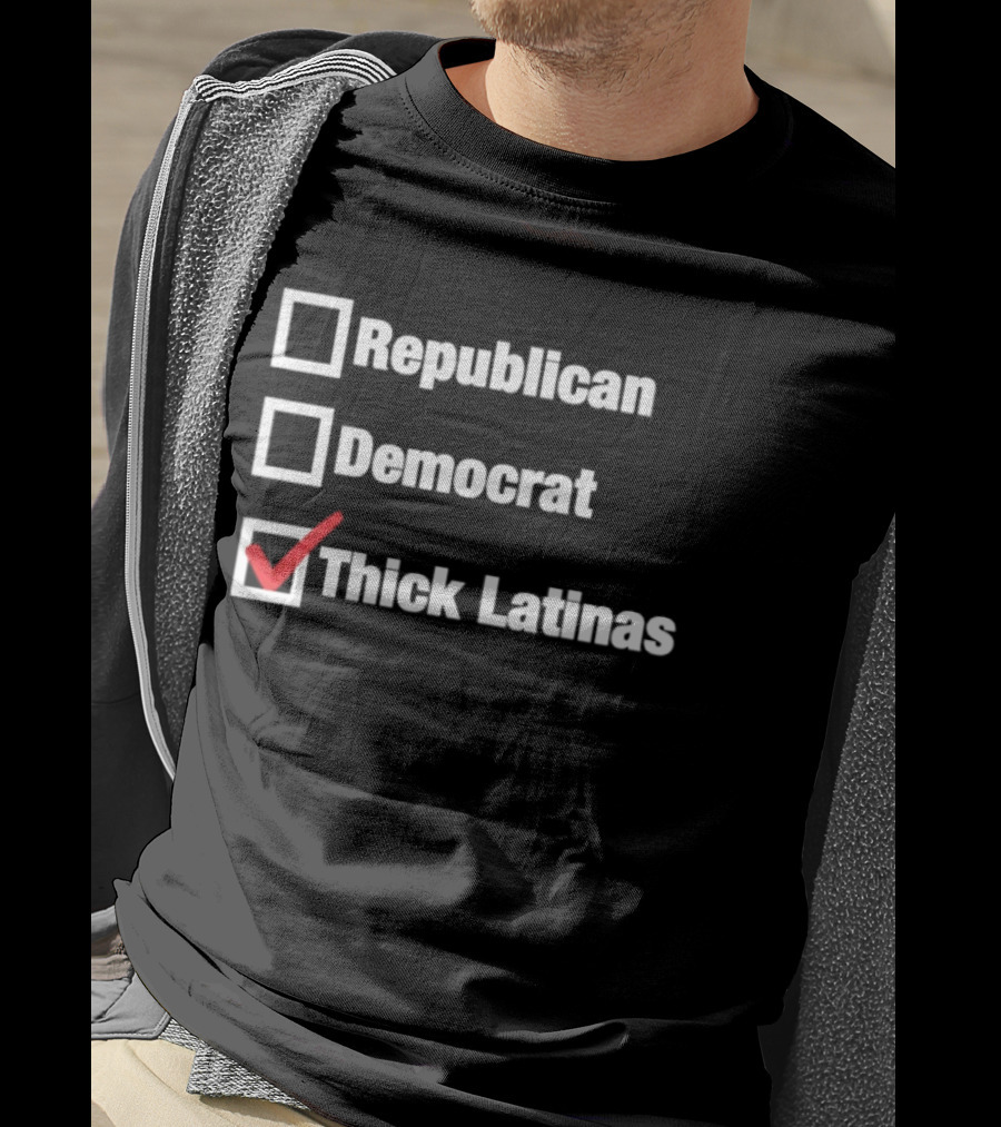 Republican Democrat Thick Latinas Checklist Humor T-Shirt