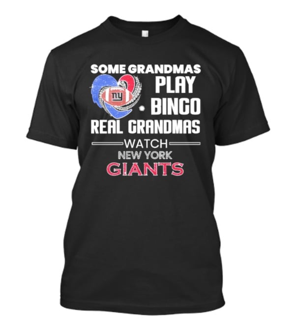Some Grandmas Play Bingo Real Grandmas New York Giants T-Shirt