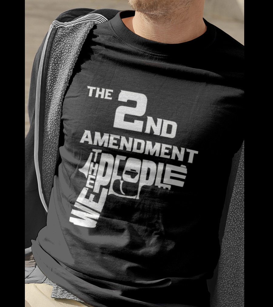 The 2nd Amendment We The People Gun Rights T-Shirt