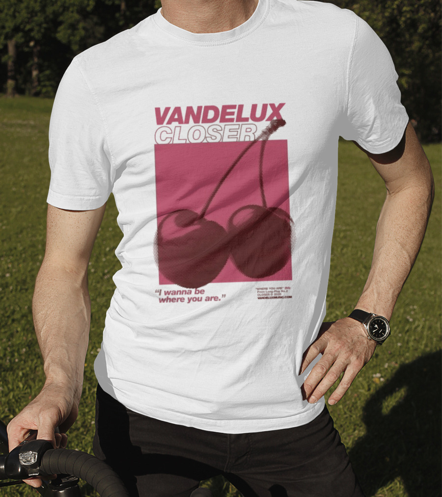 Vandelux Closer Cherries I Wanna Be Where You Are T-Shirt