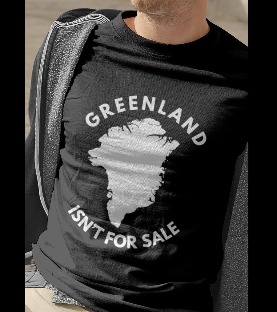 Greenland Isn't For Sale Political Statement Message T-Shirt