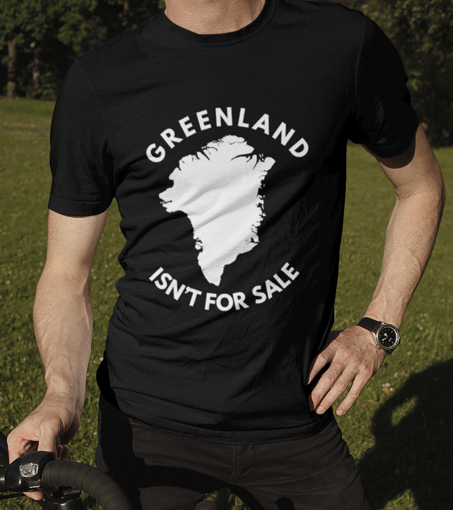 Greenland Isn't For Sale Political Statement Message T-Shirt