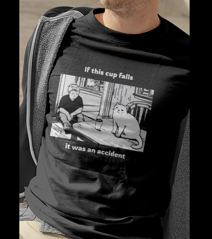 If This Cup Falls It Was An Accident Cat Scene T-Shirt