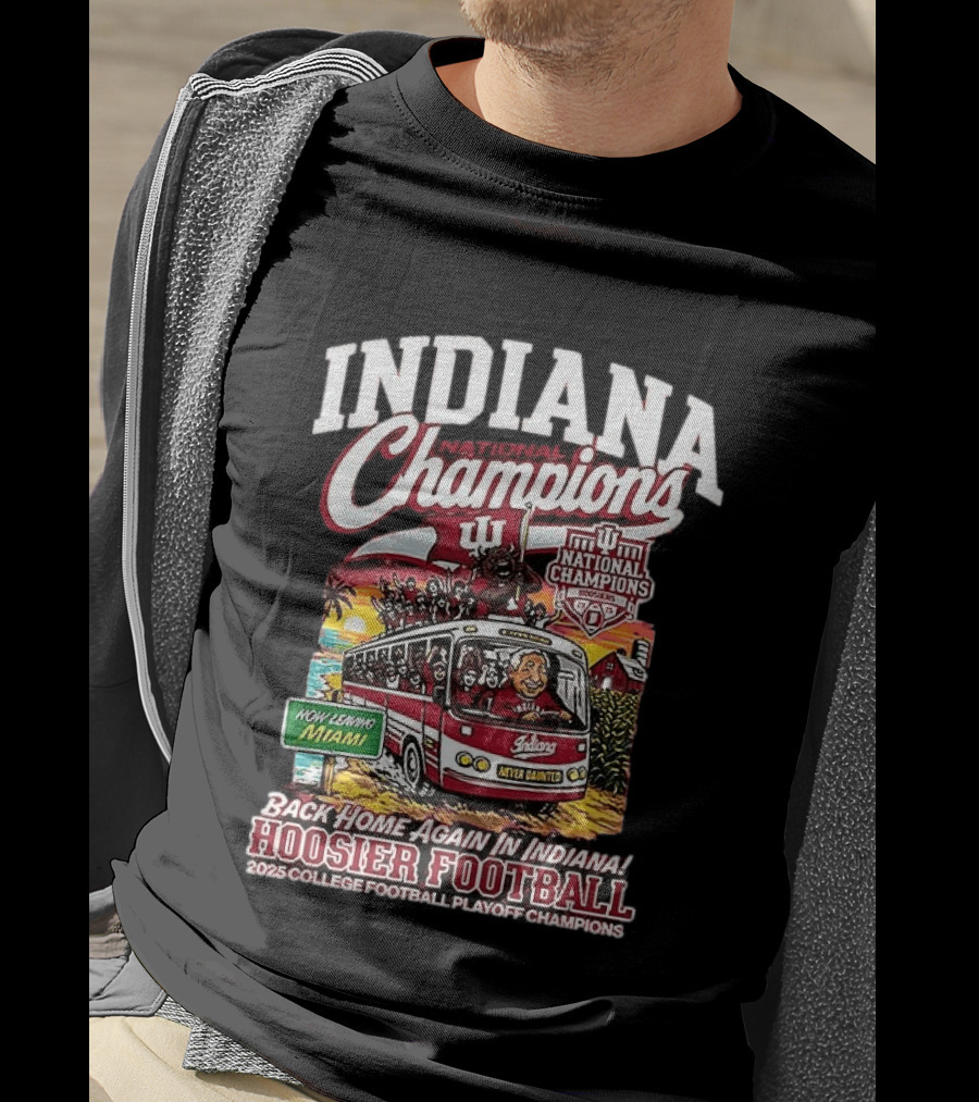 Indiana National Champions Hoosier Football Back Home Again In Indiana 2025 College Football Playoff Champions Now Leaving Miami T-Shirt