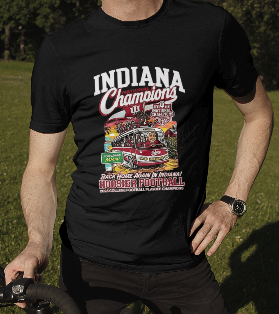 Indiana National Champions Hoosier Football Back Home Again In Indiana 2025 College Football Playoff Champions Now Leaving Miami T-Shirt