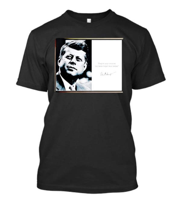 JFK Forgive Your Enemies But Never Forget Their Names Quote With John F. Kennedy T-Shirt