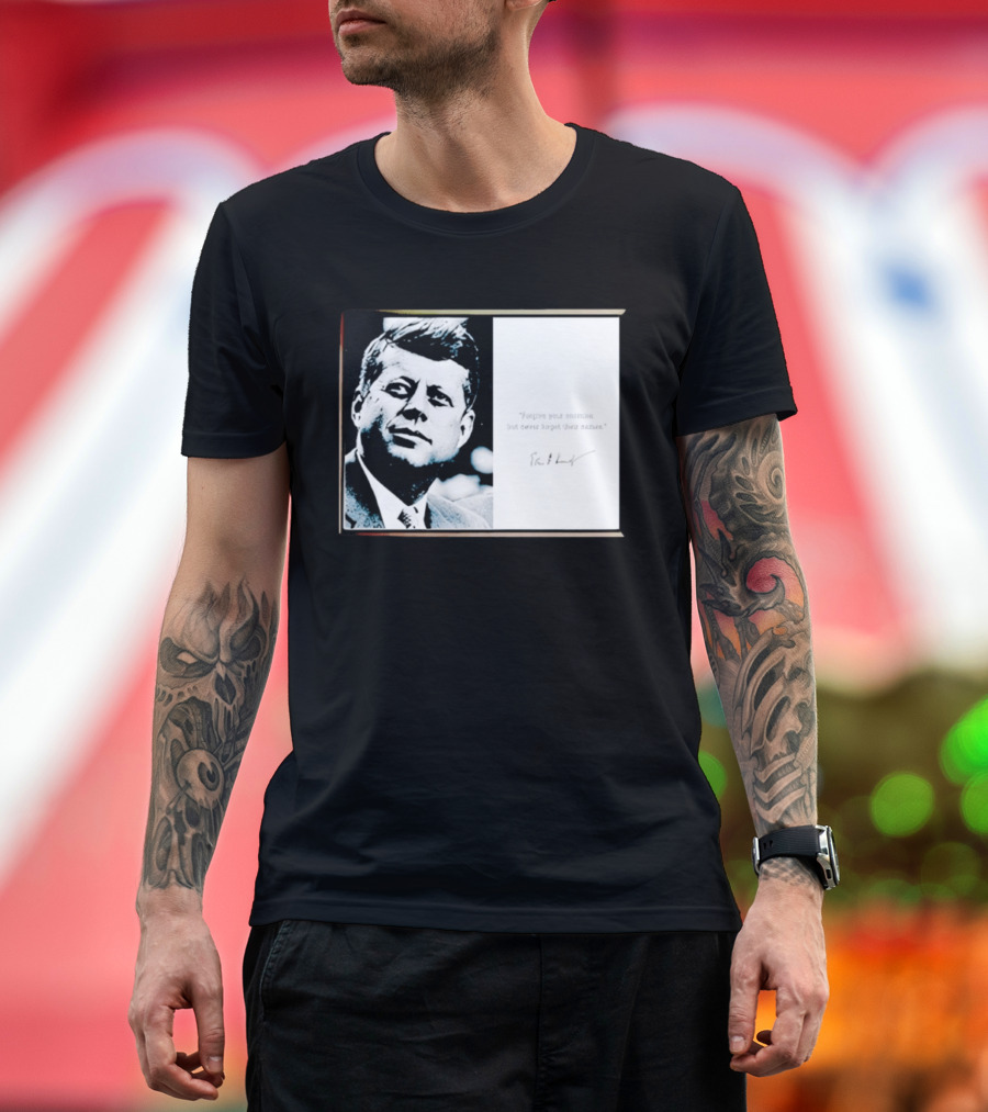 JFK Forgive Your Enemies But Never Forget Their Names Quote With John F. Kennedy T-Shirt