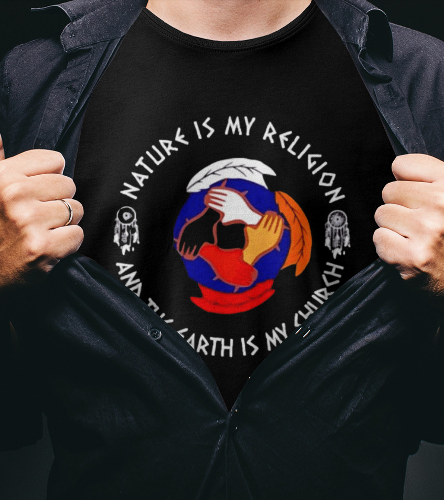 Nature Is My Religion Earth Is My Church Native American Symbolic Circle With Dreamcatchers And Feathered Globe T-Shirt