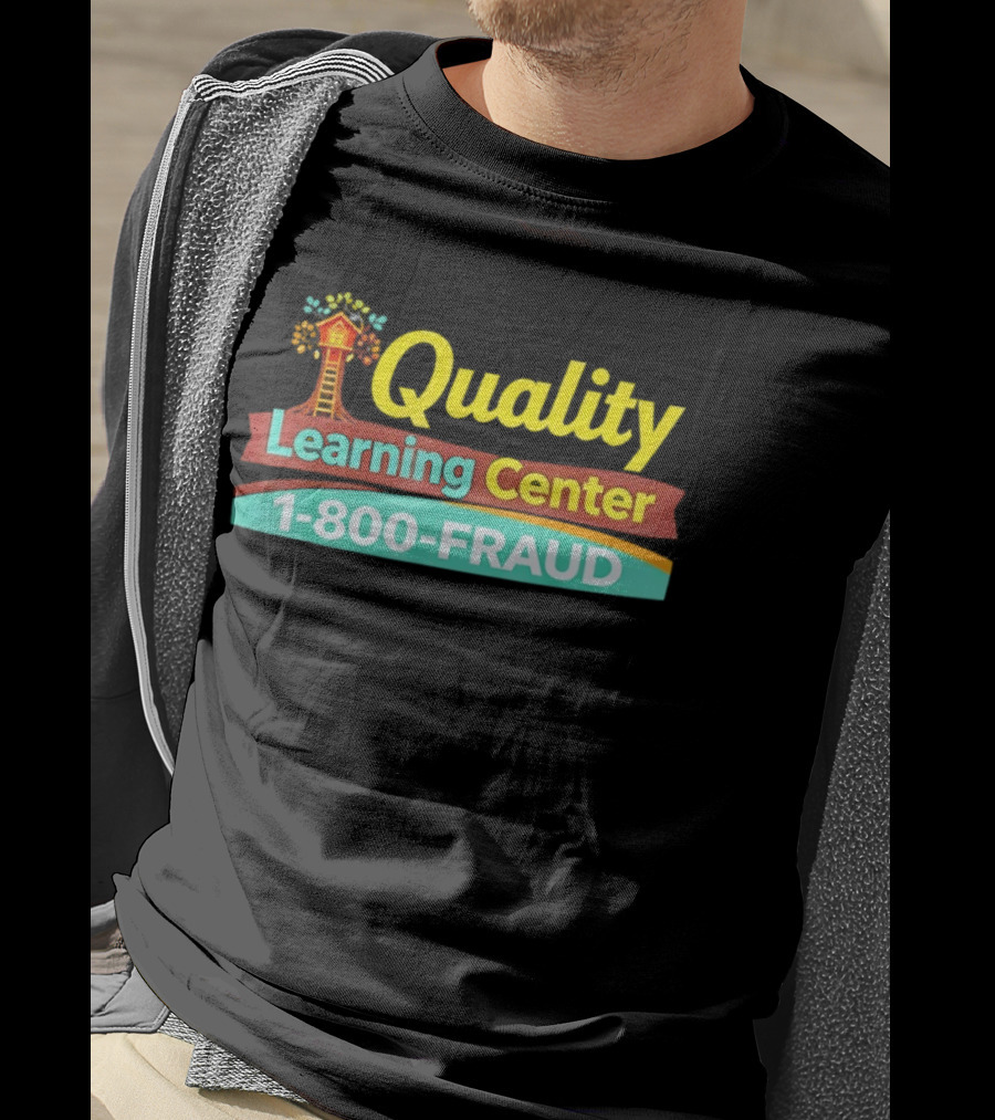 Quality Learning Center 1 800 FRAUD Treehouse T-Shirt