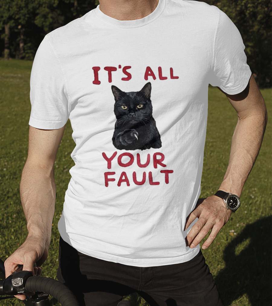 It's All Your Fault Black Cat Accusation T-Shirt