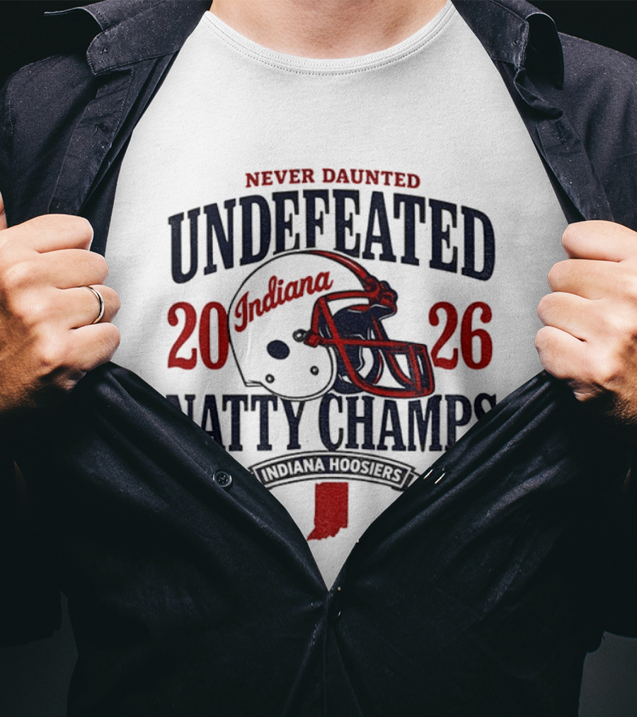 Indiana Hoosiers Never Daunted Undefeated Natty Champs 2026 Football T-Shirt